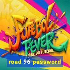 road 96 password